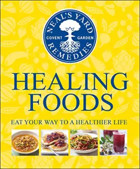 Couverture du produit · Neal's Yard Remedies Healing Foods: Eat Your Way to a Healthier Life