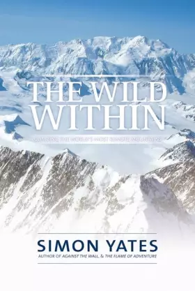 Couverture du produit · The Wild Within: Climbing the world's most remote mountains