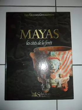 Couverture du produit · Mayas : Les cités de la forêt (Les grandes civilisations)