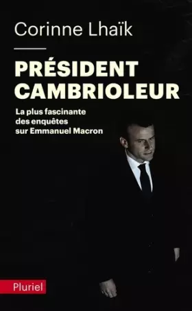 Couverture du produit · Président cambrioleur: La plus fascinante des enquêtes sur Emmanuel Macron