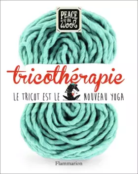 Couverture du produit · Tricothérapie : Le tricot est le nouveau Yoga