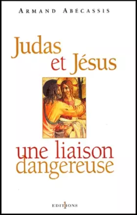 Couverture du produit · Judas et Jésus une liaison dangereuse