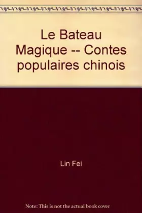 Couverture du produit · Le Bateau Magique -- Contes populaires chinois