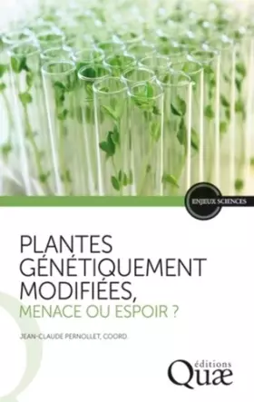 Couverture du produit · Plantes génétiquement modifiées, menace ou espoir ?: Points de vue de l'Académie d'agriculture de France.