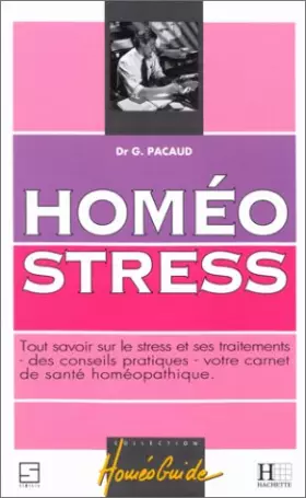 Couverture du produit · Homéostress : Tout savoir sur le stress et ses traitements homéopathiques, votre carnet de santé, des conseils pratiques