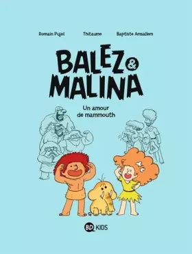 Couverture du produit · Balez et Malina, Tome 01: Un amour de mammouth