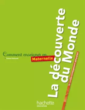 Couverture du produit · Comment enseigner la découverte du monde en maternelle: Un véritable accompagnement pédagogique