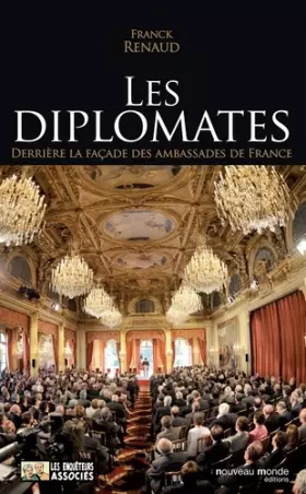 Couverture du produit · Les diplomates : Derrière la façade des ambassades de France