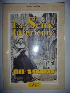 Couverture du produit · La Seine Inferieure En 1900