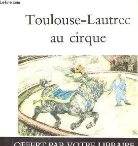 Couverture du produit · Toulouse-Lautrec au cirque