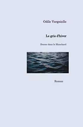 Couverture du produit · Le gris d'hiver: Drame dans le Blanchard