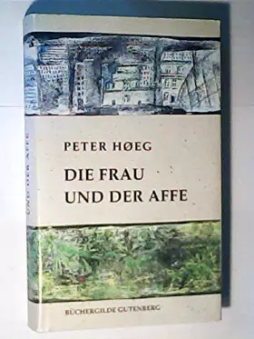 Couverture du produit · Die Frau und der Affe. Roman - Høeg, Peter