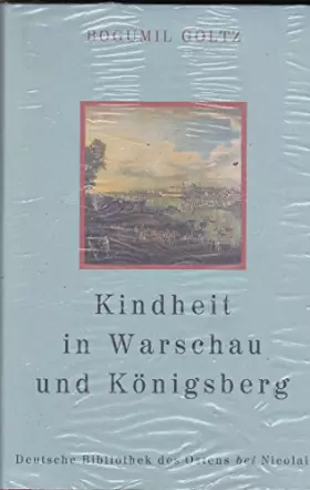 Couverture du produit · Kindheit in Warschau und Königsberg (Deutsche Bibliothek des Ostens) - Goltz, Bogumil