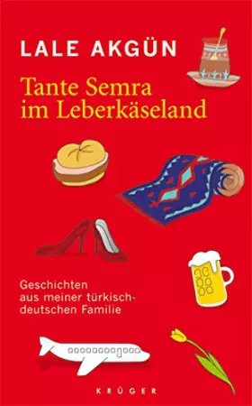Couverture du produit · Tante Semra im Leberkäseland: Geschichten aus meiner türkisch-deutschen Familie