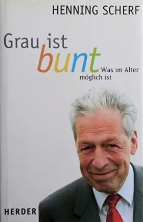 Couverture du produit · Grau ist bunt: Was im Alter möglich ist