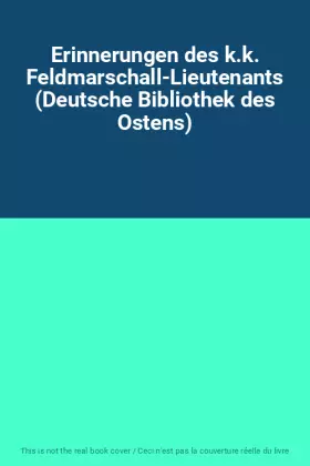 Couverture du produit · Erinnerungen des k.k. Feldmarschall-Lieutenants (Deutsche Bibliothek des Ostens)