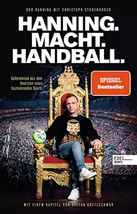 Couverture du produit · Hanning. Macht. Handball.: Geheimnisse aus dem Innersten eines faszinierenden Sports. Mit einem Kapitel von Stefan Kretzschmar