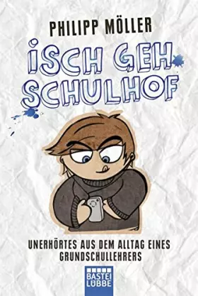 Couverture du produit · Isch geh Schulhof: Unerhörtes aus dem Alltag eines Grundschullehrers