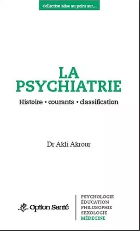 Couverture du produit · La psychiatrie - Histoire, courants, classification