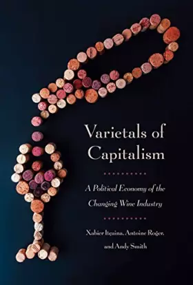 Couverture du produit · Varietals of Capitalism: A Political Economy of the Changing Wine Industry