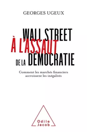 Couverture du produit · Wall Street à l'assaut de la démocratie: Comment les marchés financiers accroissent les inégalités