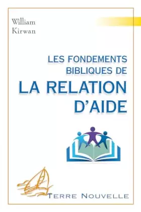 Couverture du produit · Les fondements bibliques de la relation d'aide