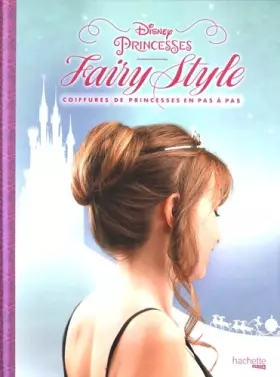 Couverture du produit · Fairy style Disney Princesses: Coifures de princesses en pas à pas