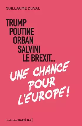 Couverture du produit · Trump, Poutine, Orban, Salvini, le Brexit... Une chance pour l'Europe !