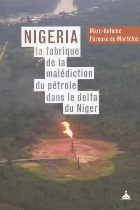 Couverture du produit · Nigeria : la fabrique de la malédiction du pétrole dans le delta du Niger