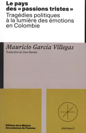 Couverture du produit · Le pays des "passions tristes": Tragédie politiques à la lumière des émotions en Colombie