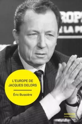 Couverture du produit · L'Europe de Jacques Delors: Gestation et mise en œuvre d’un projet
