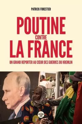 Couverture du produit · Poutine contre la France - Un grand reporter au cœur des guerres du Kremlin