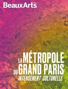 Couverture du produit · La Métropole du Grand Paris: Intensément Culturelle