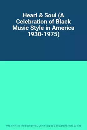 Couverture du produit · Heart & Soul (A Celebration of Black Music Style in America 1930-1975)