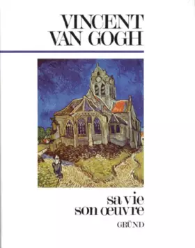 Couverture du produit · Vincent Van Gogh : Sa vie, son oeuvre
