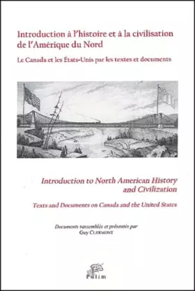 Couverture du produit · Introduction à l'histoire et à la civilisation de l'Amérique du Nord. Le Canada et les Etats-Unis par les textes et documents :