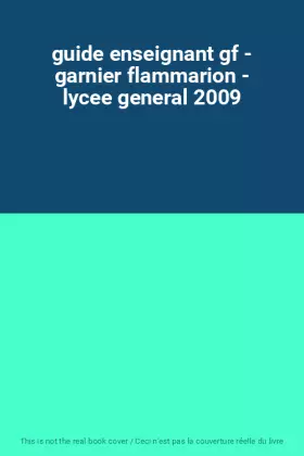 Couverture du produit · guide enseignant gf - garnier flammarion - lycee general 2009