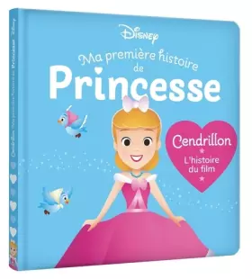 Couverture du produit · DISNEY BABY - Ma Première Histoire de Princesse - Cendrillon, L'histoire du film