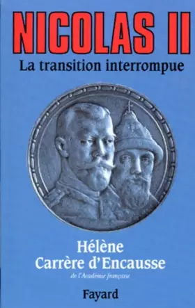 Couverture du produit · NICOLAS II, LA TRANSITION INTERROMPUE. Une biographie politique