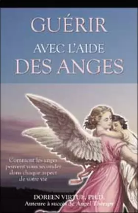 Couverture du produit · Guérir avec l'aide des anges - Comment les anges peuvent vous seconder dans chaque aspect de votre vie