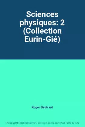 Couverture du produit · Sciences physiques: 2 (Collection Eurin-Gié)