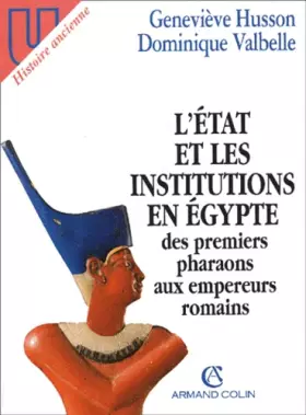 Couverture du produit · L'Etat et les institutions en Egypte : Des premiers pharaons aux empereurs romains