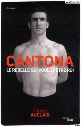 Couverture du produit · Cantona, le rebelle qui voulut être roi