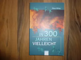 Couverture du produit · In dreihundert Jahren vielleicht.