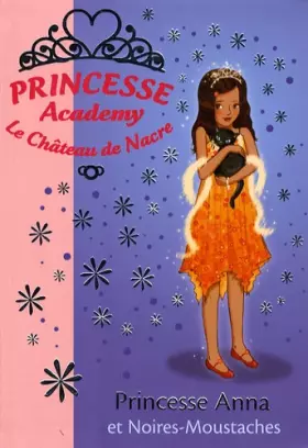 Couverture du produit · Princesse Academy - Le Château de Nacre, Tome 24 : Princesse Anna et Noires-Moustaches