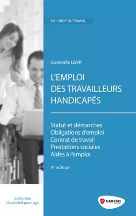 Couverture du produit · L'emploi des travailleurs handicapés: Statut et démarches. Obligations d'emploi. Contrat de travail. Prestations sociales. Aide