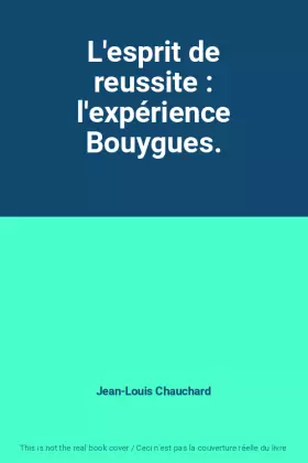 Couverture du produit · L'esprit de reussite : l'expérience Bouygues.