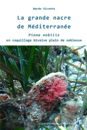 Couverture du produit · La grande nacre de Méditerranée: Pinna nobilis, un coquillage bivalve plein de noblesse