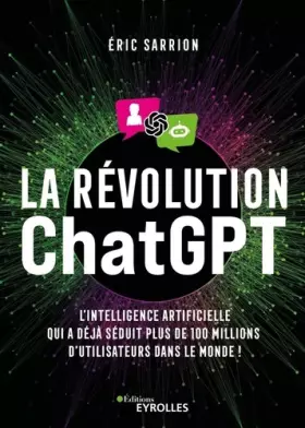 Couverture du produit · La révolution ChatGPT: L'IA qui a déjà séduit plus de 100 millions d'utilisateurs dans le monde !