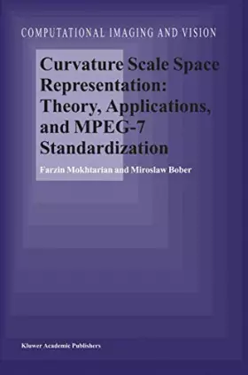 Couverture du produit · Curvature Scale Space Representation: Theory, Applications, and Mpeg-7 Standardization